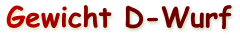 Gewicht D-Wurf